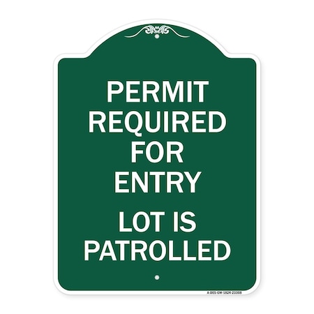 Signmission Permit Required for Entry Lot Is Patrolled Parking, Green & White Alum, 18" H, GW-1824-23308 A-DES-GW-1824-23308